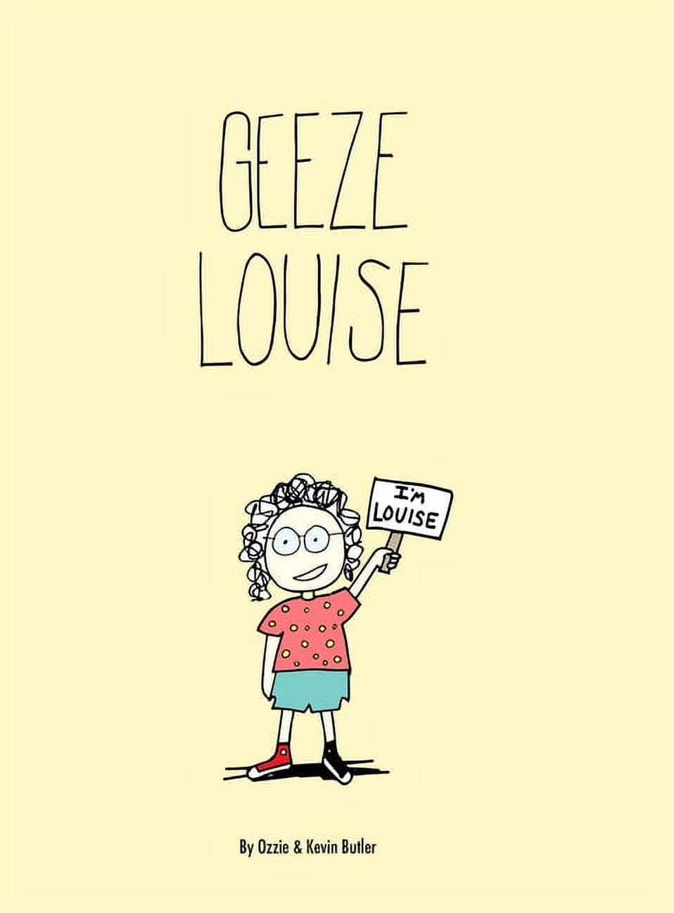 Geeze Louise W500009